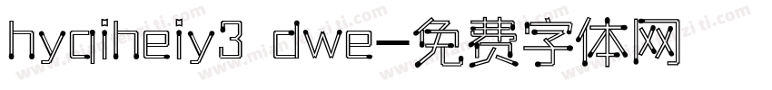 hyqiheiy3 dwe字体转换